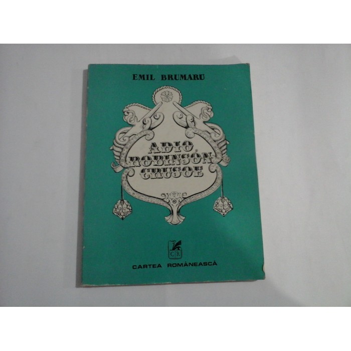 ADIO, ROBINSON CRUSOE - EMIL BRUMARU